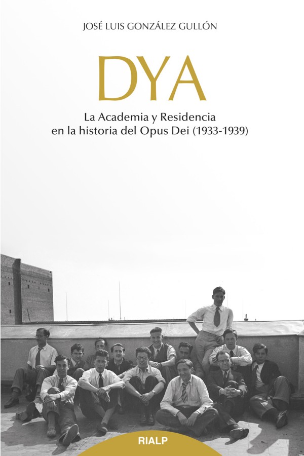 DYA. La Academia y Residencia en la historia del Opus Dei (1933-1939)