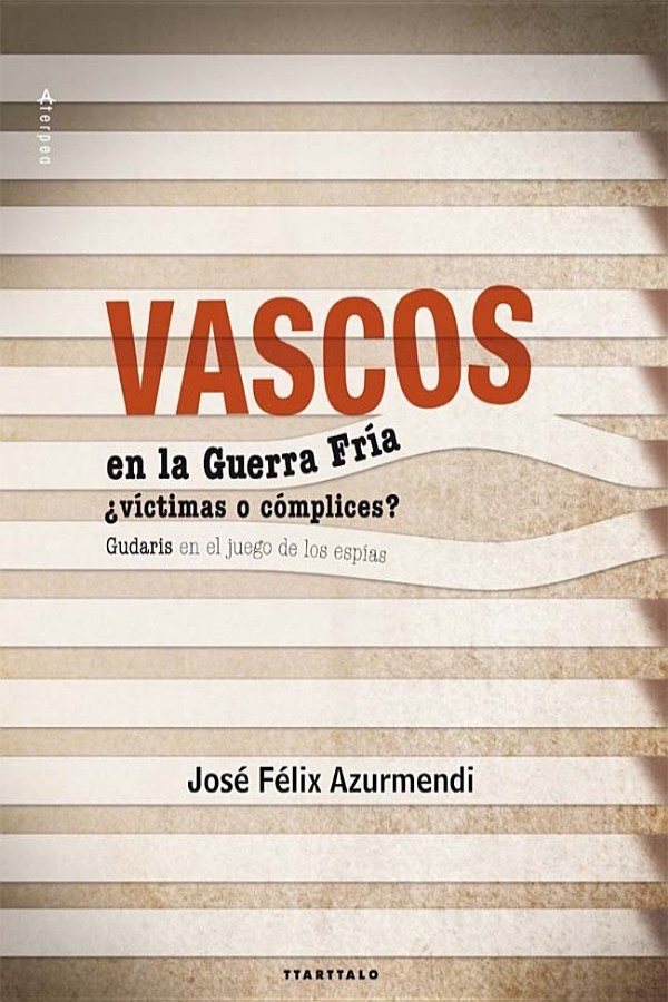 Vascos en la Guerra Fría, ¿víctimas o cómplices?