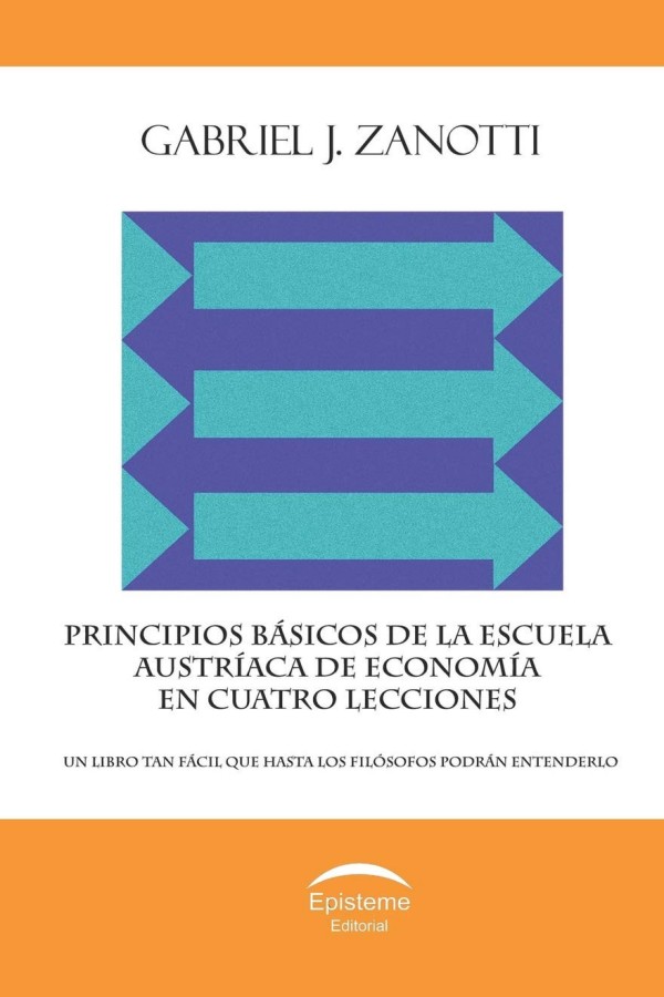 Principios básicos de la Escuela Austríaca de Economía en cuatro lecciones