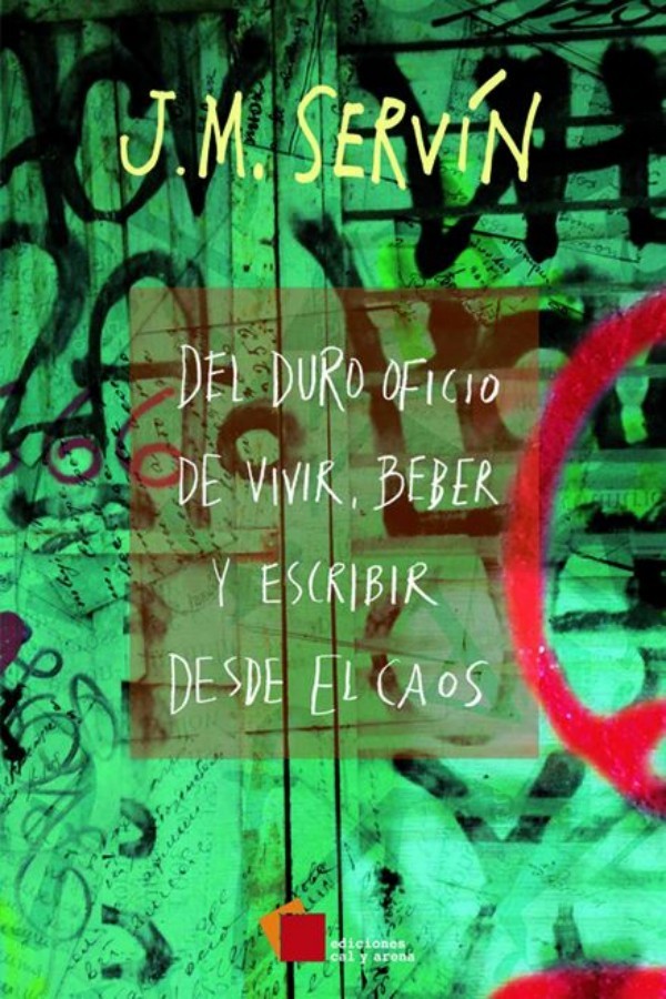 Del duro oficio de vivir, beber y escribir desde el caos