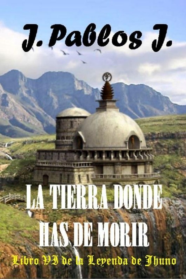 La tierra donde has de morir