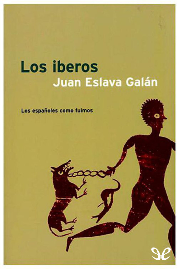 Los Iberos. Los españoles como fuimos