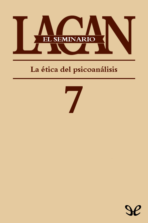 El Seminario. Libro 7: La ética del psicoanálisis