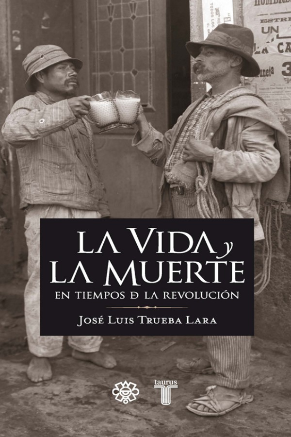 La vida y la muerte en tiempos de la revolución