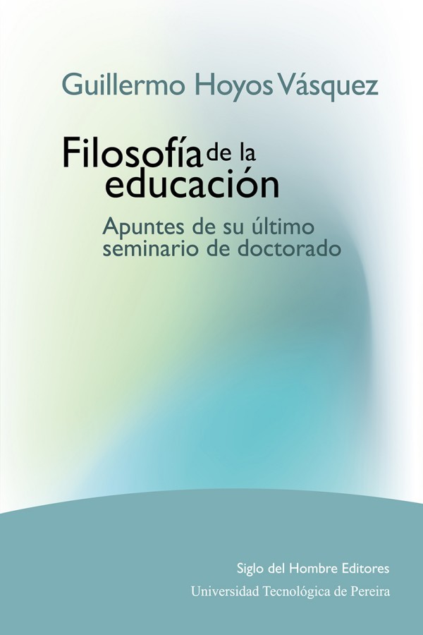 Filosofía de la educación. Apuntes de su último seminario de doctorado
