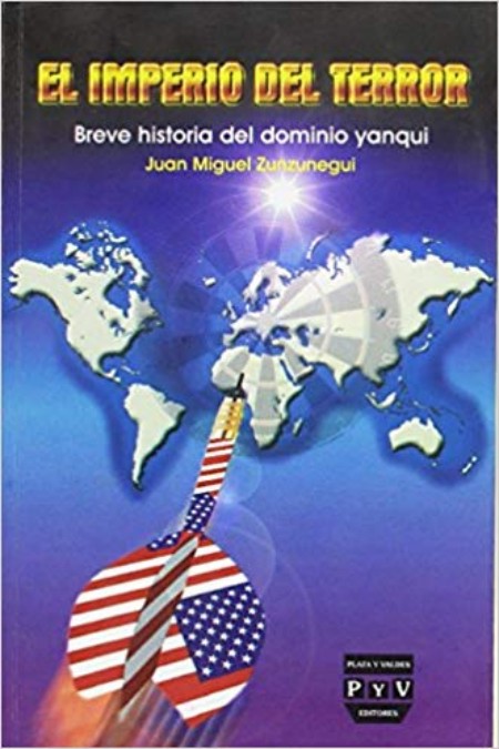 El imperio del terror. Breve historia del dominio yanqui